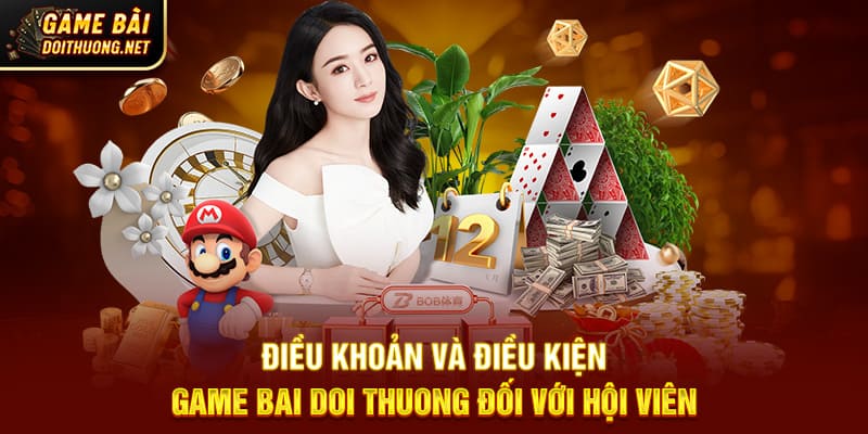 Điều khoản và điều kiện Game bai doi thuong đối với hội viên