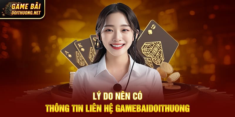 Lý do nên có thông tin liên hệ Gamebaidoithuong