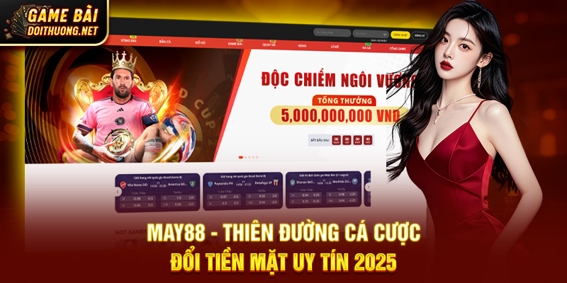May88 - Thiên Đường Cá Cược Đổi Tiền Mặt Uy Tín 2025