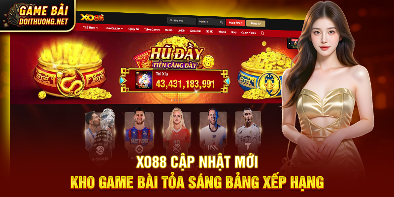 XO88 Cập Nhật Mới - Kho Game Bài Tỏa Sáng Bảng Xếp Hạng