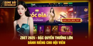 Zbet 2025 - Đặc Quyền Thưởng Lớn Dành Riêng Cho Hội Viên