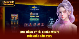 Link đăng ký game bài đổi thưởng WIN79 mới nhất năm 2025
