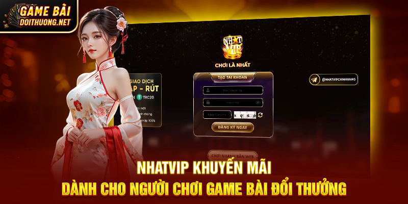 Nhatvip Khuyến Mãi Dành Cho Người Chơi Game Bài Đổi Thưởng